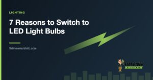 Flat River Electric article graphic: 7 Reasons to Switch to LED Light Bulbs