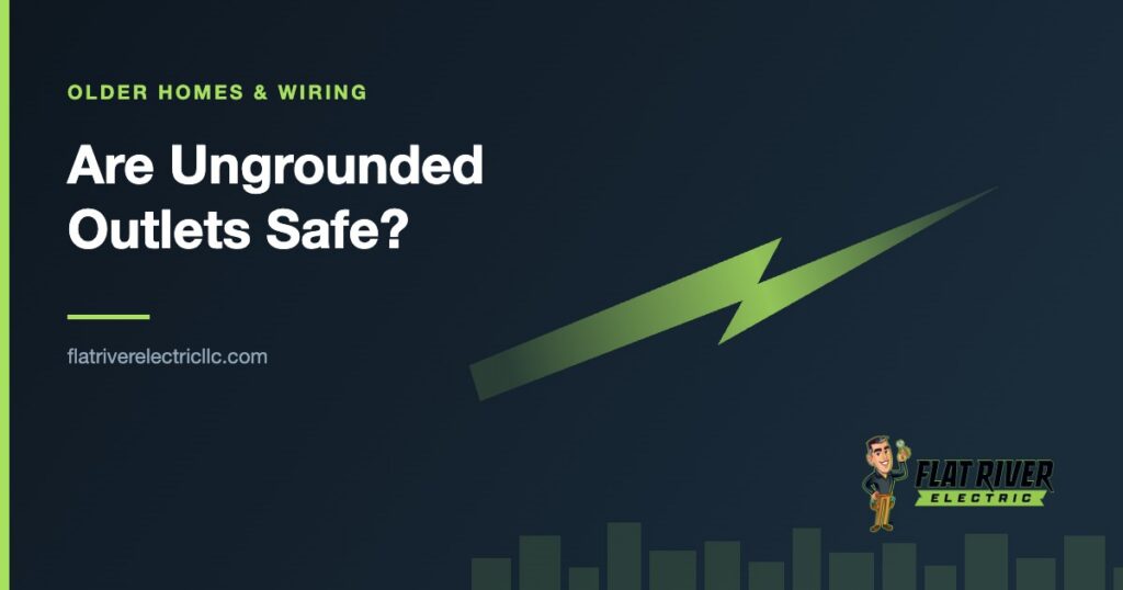 Flat River Electric article graphic: Are Ungrounded Outlets Safe?