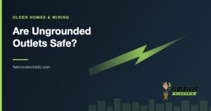 Flat River Electric article graphic: Are Ungrounded Outlets Safe?