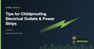 Flat River Electric article graphic: Tips for Childproofing Electrical Outlets & Power Strips