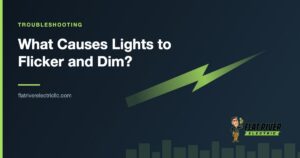 Flat River Electric article graphic: What Causes Lights to Flicker and Dim?